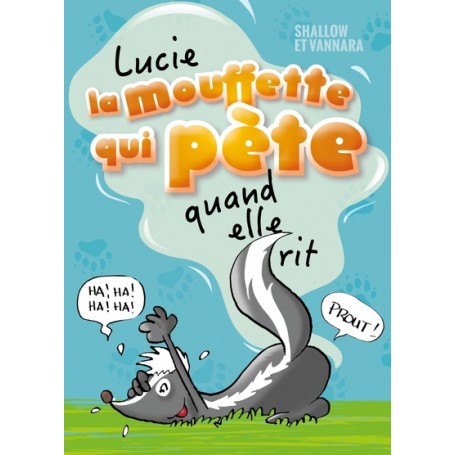 Lucie la mouffette qui pète quand elle rit