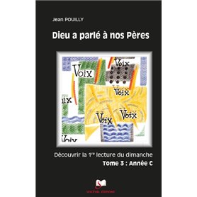 Dieu a parlé à nos Pères Tome 3 - Année C