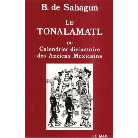 Le Tonalamatl ou Calendrier divinatoire des anciens Mexicains