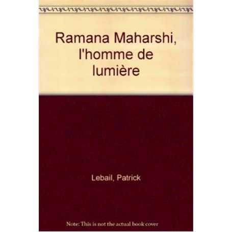 Ramana Maharshi, l'homme de lumière