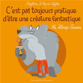 C'est pas toujours pratique d'être une créature fantastique T3