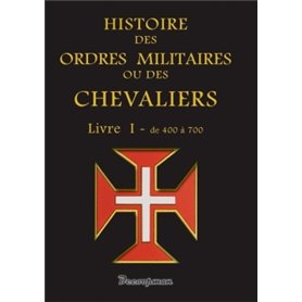 Histoire des ordres militaires - T1