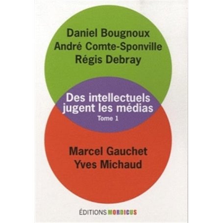 Des intellectuels jugent les médias, tome 1