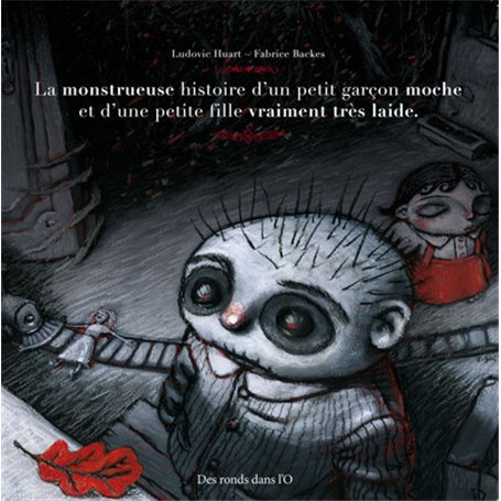 La Monstrueuse Histoire d'un petit garçon moche et d'une petite fille vraiment très laide