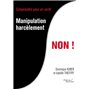 Manipulation, harcèlement, NON !