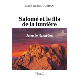 Salomé et le fils de la lumière - Jésus le Nazaréen