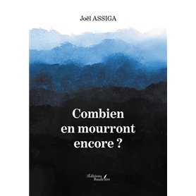 Combien en mourront encore ?