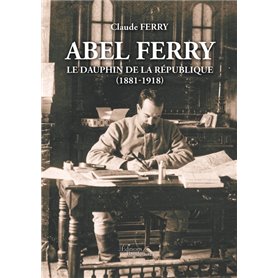 Abel Ferry - Le dauphin de la République (1881-1918)