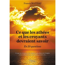 Ce que les athées et les croyants devraient savoir - En 20 questions