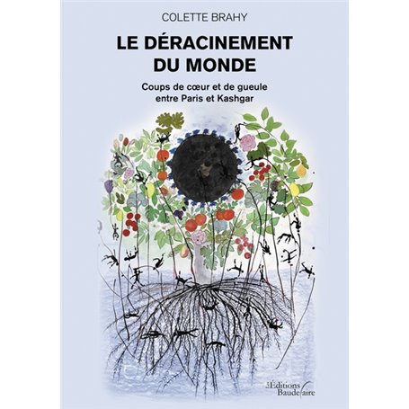 Le déracinement du monde - Coups de coeur et de gueule entre Paris et Kashgar