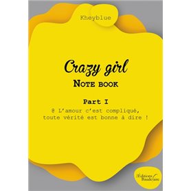 Crazy girl - Note book - Part I - @ L'amour c'est compliqué, toute vérité est bonne à dire !