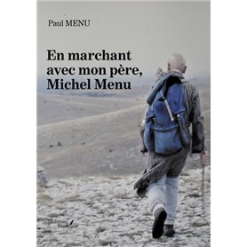 En marchant avec mon père, Michel Menu