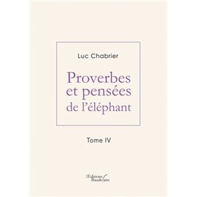 Proverbes et pensées de l'éléphant - Tome IV