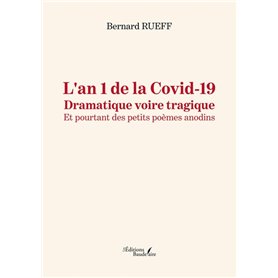 L'an 1 de la Covid-19 - Dramatique voire tragique - Et pourtant des petits poèmes anodins