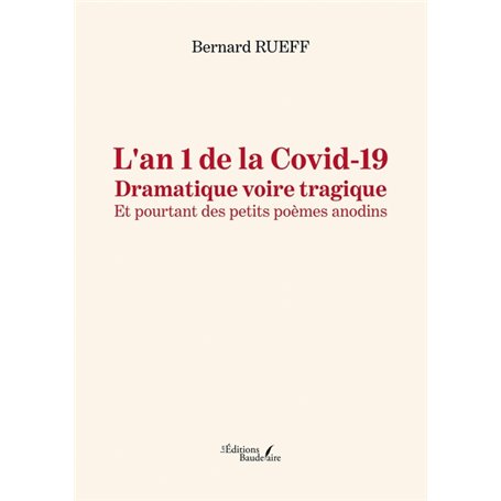 L'an 1 de la Covid-19 - Dramatique voire tragique - Et pourtant des petits poèmes anodins