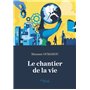 Le chantier de la vie