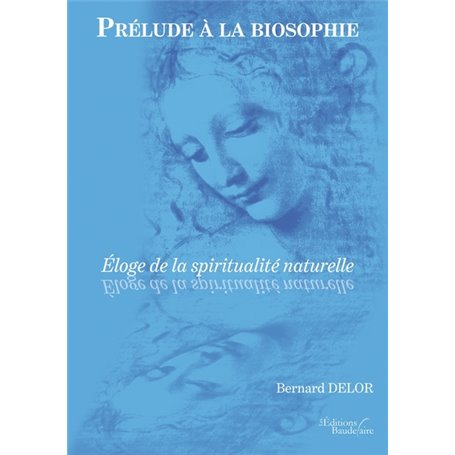 Prélude à la biosophie - Éloge de la spiritualité naturelle