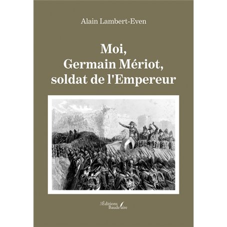 Moi, Germain Mériot, soldat de l'Empereur