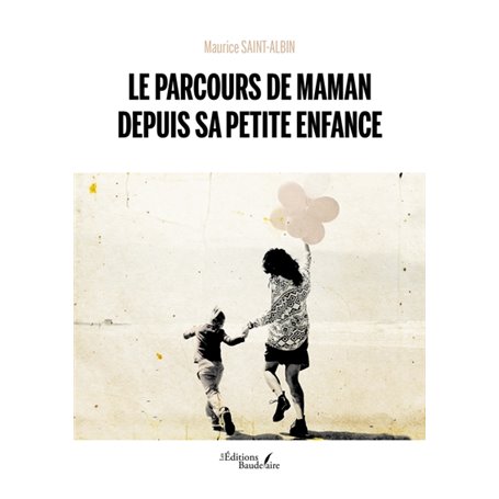 Le parcours de Maman depuis sa petite enfance