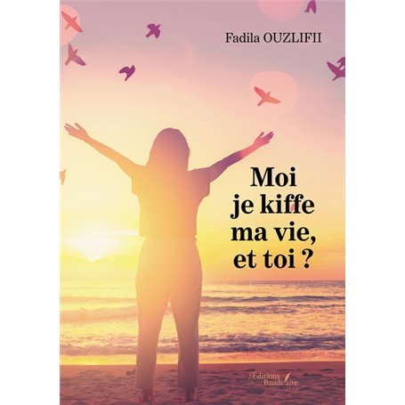 Moi je kiffe ma vie, et toi ?