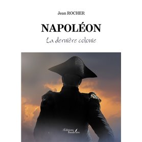 Napoléon - La dernière colonie