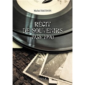 Récit de souvenirs 1938-1990