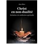 Christ en non-dualité - Invitation à la méditation spirituelle