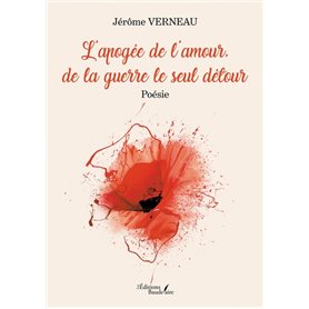 L'apogée de l'amour, de la guerre le seul détour