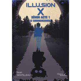 Illusion X - Xénon Acte 1 - Le Commencement