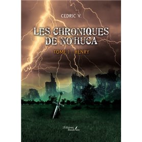 Les chroniques de No'Huca - Tome I : Henry