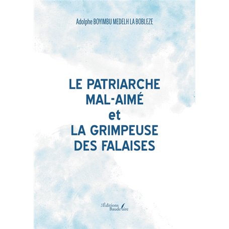 Le patriarche Mal-Aimé et La grimpeuse des falaises