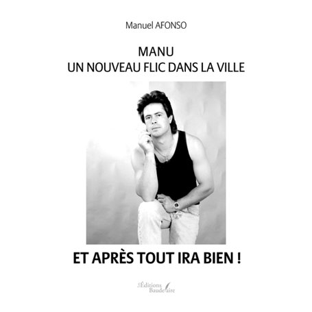 Manu - Un nouveau flic dans la ville et après tout ira bien !