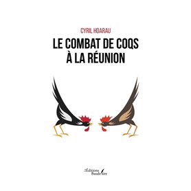 Le combat de coqs à La Réunion