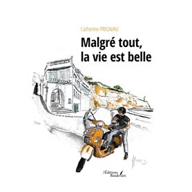 Malgré tout, la vie est belle