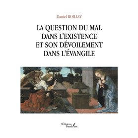 La question du mal dans l'existence et son dévoilement dans l'Évangile