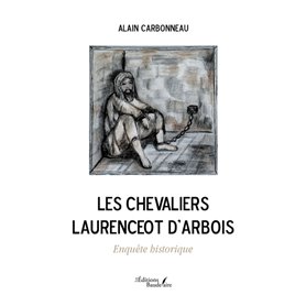 Les Chevaliers Laurenceot d'Arbois - Enquête historique