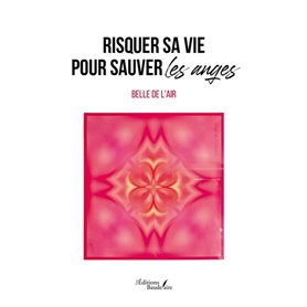 Risquer sa vie pour sauver les anges