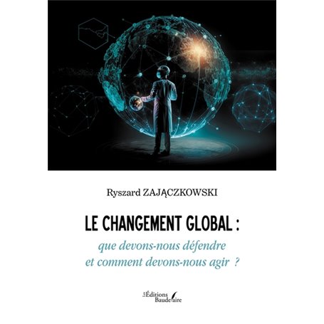 Le changement global : que devons-nous défendre et comment devons-nous agir  ?