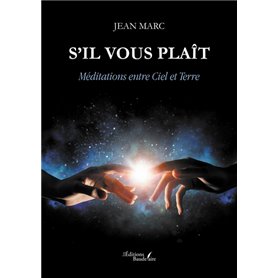 S'il vous plaît - Méditations entre Ciel et Terre