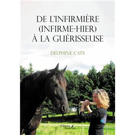 De l'infirmière (infirme-hier) à la guérisseuse