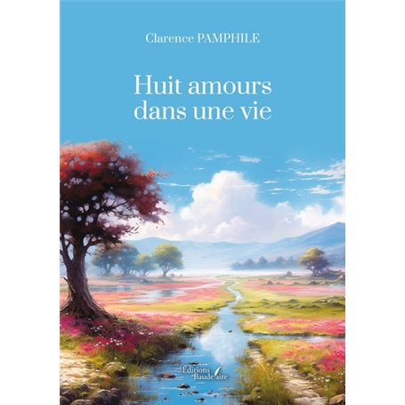 Huit amours dans une vie - Explorer nos amours et nos désirs