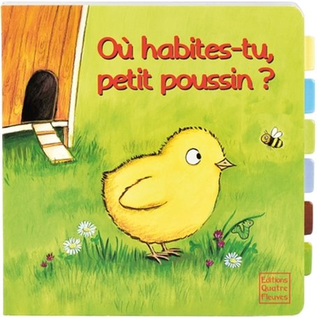 Où habites-tu, petit poussin ?