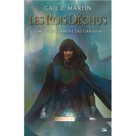 Les Rois déchus, T1 : Le Serment des Gardiens