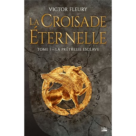 La Croisade éternelle, T1 : La Prêtresse esclave