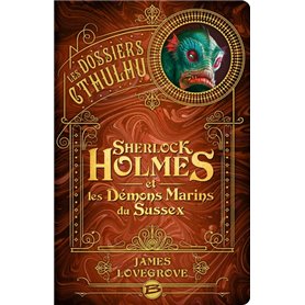 Les Dossiers Cthulhu, T3 : Sherlock Holmes et les démons marins du Sussex