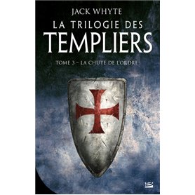 La Trilogie des Templiers, T3 : La Chute de l'ordre