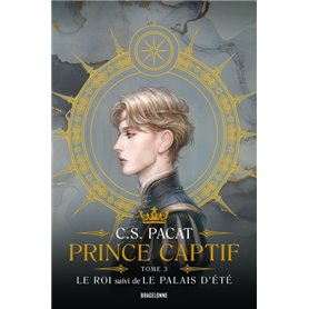 Prince Captif : Prince Captif Tome 3 - Le Roi suivi de Le Palais dété