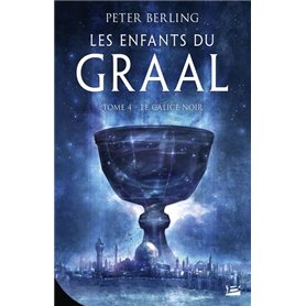 Les Enfants du Graal, T4 : Le Calice noir