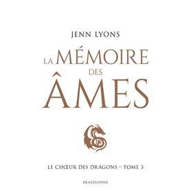 Le Choeur des dragons, T3 : La Mémoire des âmes