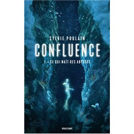 Confluence, T1  : Ce qui naît des abysses